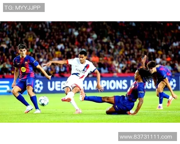 巴萨与巴黎对决技术统计分析揭示双方实力差异与战术特点